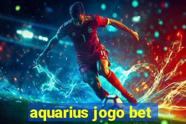 aquarius jogo bet